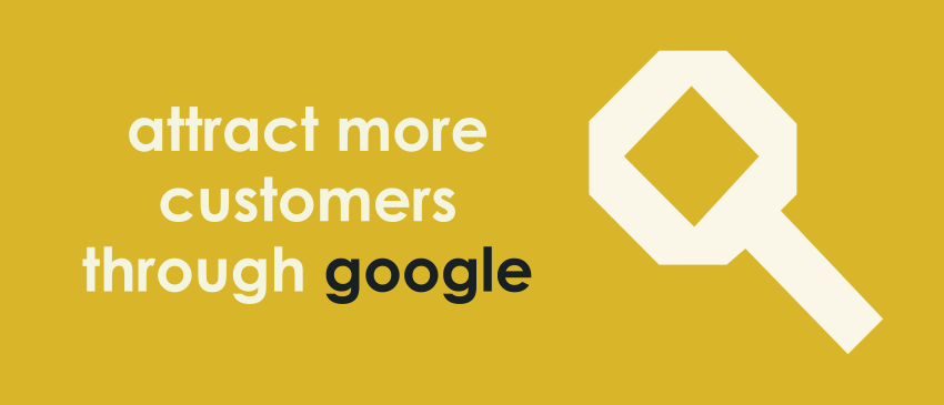 Attract More Customers Through Google