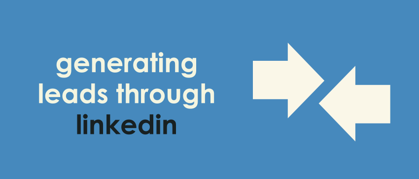 Generating Leads Through LinkedIn
