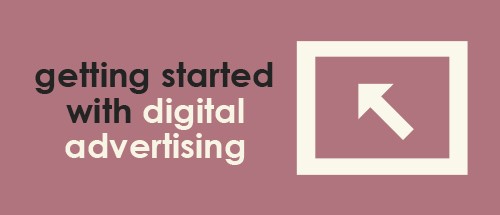 Getting started with Digital Advertising